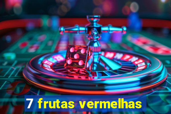 7 frutas vermelhas